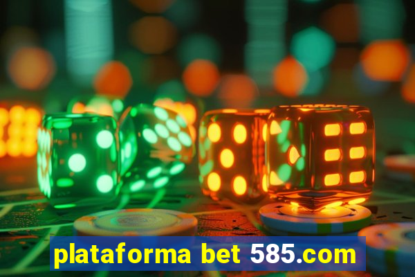 plataforma bet 585.com